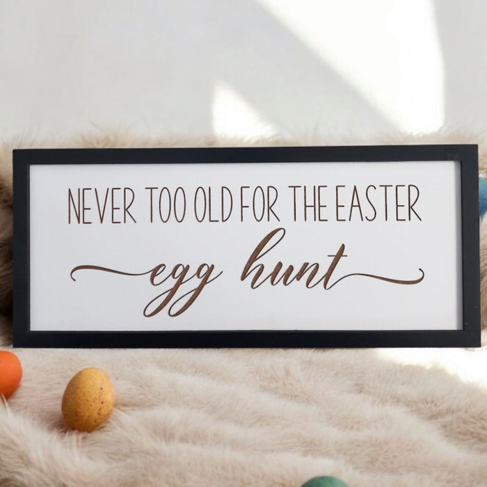 Never Too Old for the Easter Egg Hunt Sign